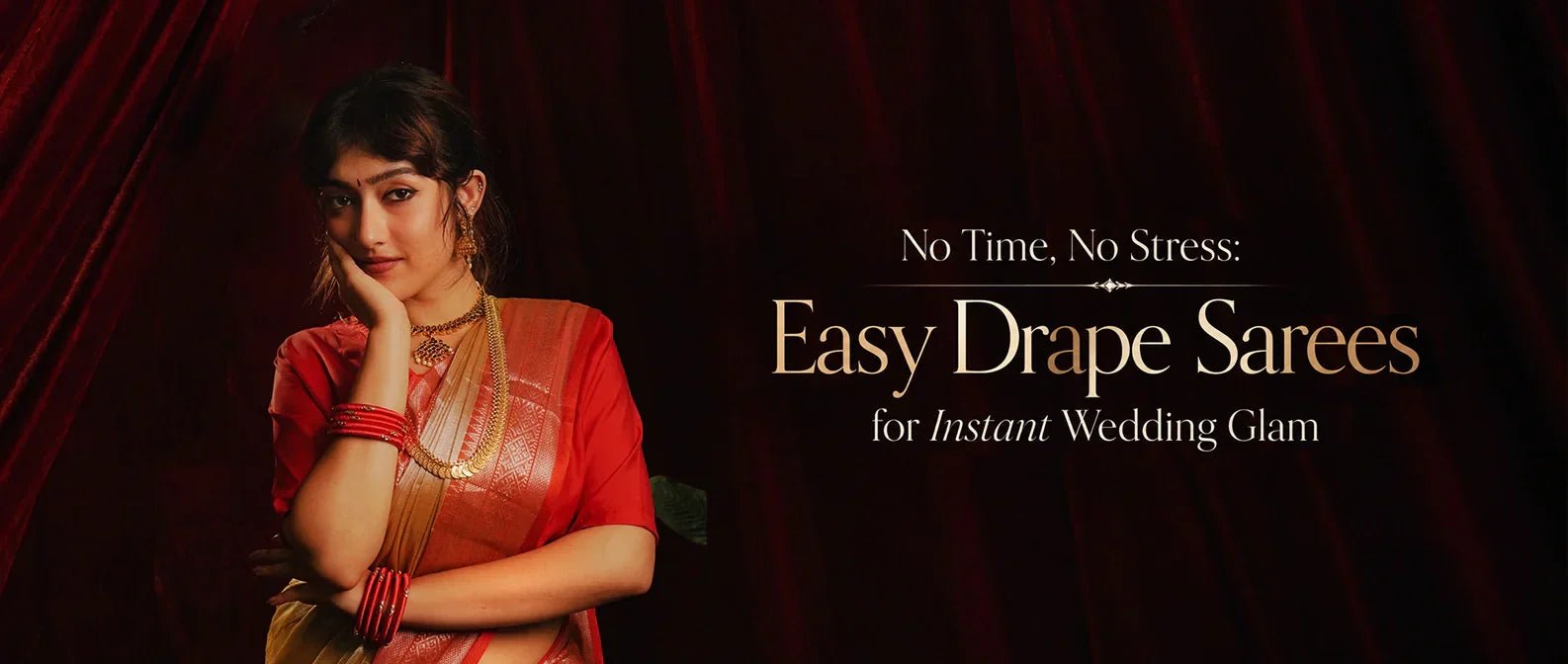 No Time, No Stress: Easy Drape Sarees for Instant Wedding Glam - Kottanz Loom Co