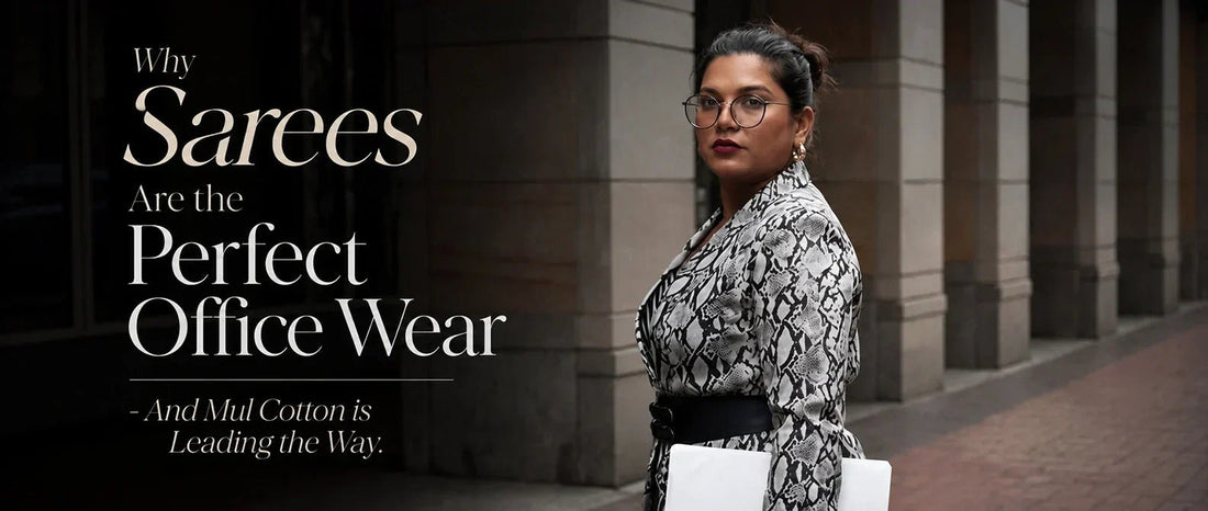Why Sarees Are the Perfect Office Wear And Mul Cotton Is Leading the Way. - Kottanz Loom Co